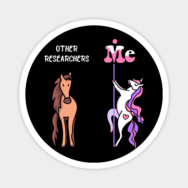 Other researchers Me Tee Unicorn Researcher Funny Gift Idea Researcher Tshirt Funny Researcher Gift Other researchers You Unicorn Magnet by NickDezArts